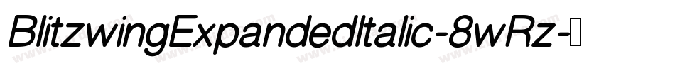 BlitzwingExpandedItalic-8wRz字体转换 BlitzwingExpandedItalic-8wRz字体转换