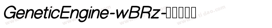 GeneticEngine-wBRz字体转换 GeneticEngine-wBRz字体转换