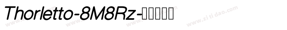 Thorletto-8M8Rz字体转换 Thorletto-8M8Rz字体转换