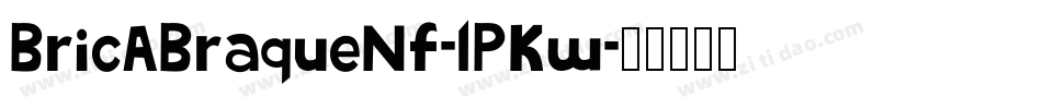 BricABraqueNf-lPKw字体转换