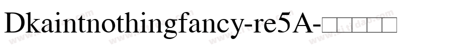 Dkaintnothingfancy-re5A字体转换