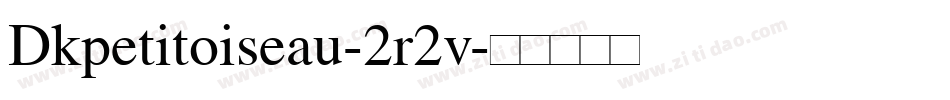 Dkpetitoiseau-2r2v字体转换