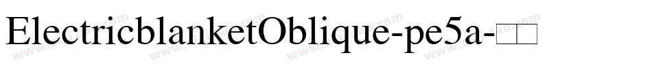 ElectricblanketOblique-pe5a字体转换