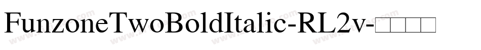 FunzoneTwoBoldItalic-RL2v字体转换