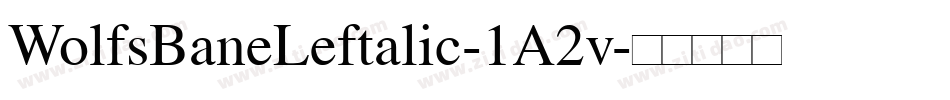 WolfsBaneLeftalic-1A2v字体转换