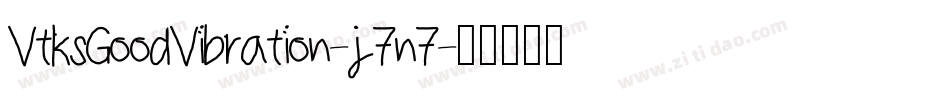VtksGoodVibration-j7n7字体转换 VtksGoodVibration-j7n7字体转换