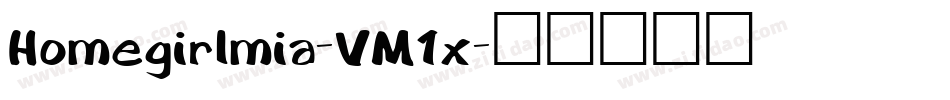 Homegirlmia-VM1x字体转换 Homegirlmia-VM1x字体转换