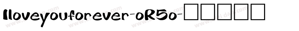 Iloveyouforever-oR5o字体转换 Iloveyouforever-oR5o字体转换