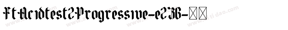 FtAcidtest2Progressive-e2Z6字体转换