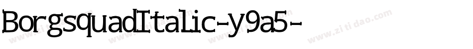 BorgsquadItalic-y9a5字体转换