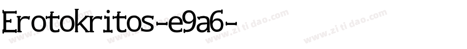 Erotokritos-e9a6字体转换 Erotokritos-e9a6字体转换