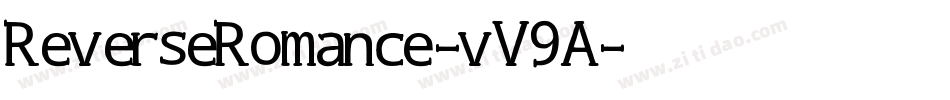 ReverseRomance-vV9A字体转换 ReverseRomance-vV9A字体转换