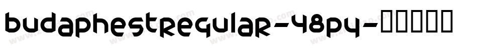 BudaphestRegular-48pY字体转换 BudaphestRegular-48pY字体转换