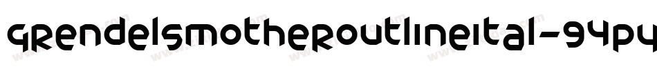 GrendelsMotherOutlineItal-94Py字体转换