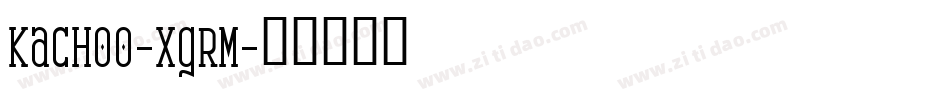 Kachoo-xGrm字体转换