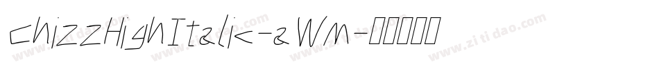 ChizzHighItalic-aWm字体转换