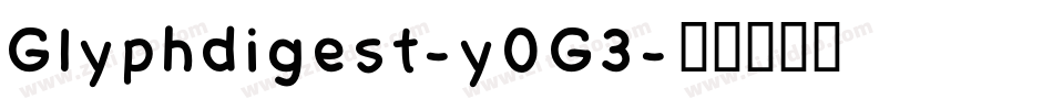 Glyphdigest-y0G3字体转换