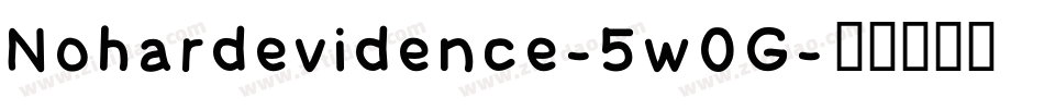 Nohardevidence-5w0G字体转换