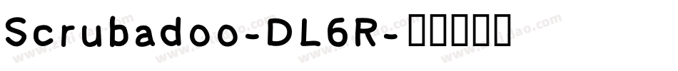 Scrubadoo-DL6R字体转换 Scrubadoo-DL6R字体转换