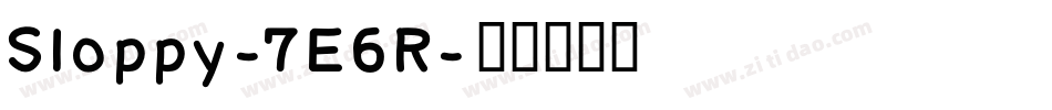 Sloppy-7E6R字体转换