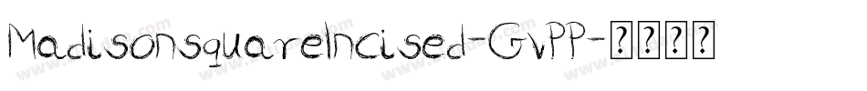MadisonsquareIncised-GvPP字体转换 MadisonsquareIncised-GvPP字体转换