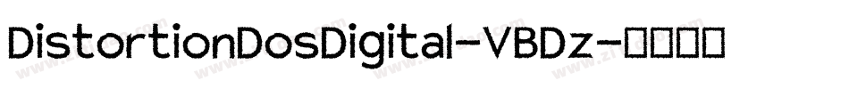 DistortionDosDigital-VBDz字体转换