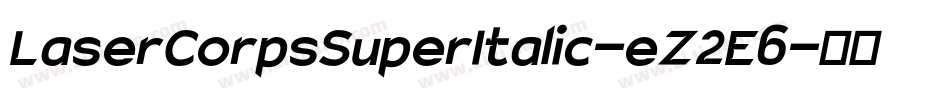 LaserCorpsSuperItalic-eZ2E6字体转换