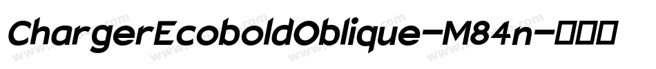 ChargerEcoboldOblique-M84n字体转换
