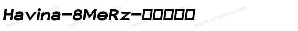 Havina-8MeRz字体转换 Havina-8MeRz字体转换