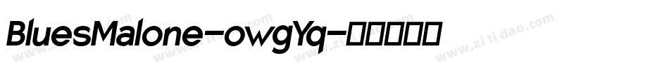 BluesMalone-owgYq字体转换 BluesMalone-owgYq字体转换