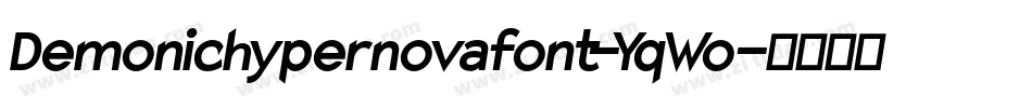 Demonichypernovafont-YqWo字体转换