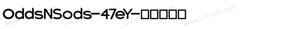 OddsNSods-47eY字体转换