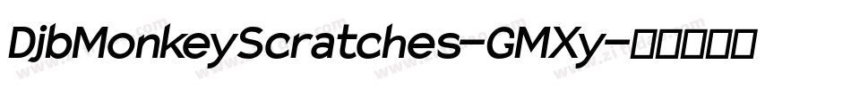 DjbMonkeyScratches-GMXy字体转换 DjbMonkeyScratches-GMXy字体转换