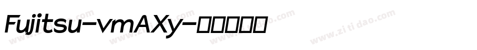 Fujitsu-vmAXy字体转换 Fujitsu-vmAXy字体转换