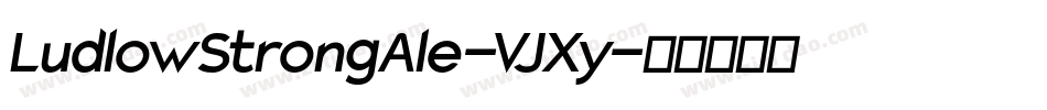 LudlowStrongAle-VJXy字体转换