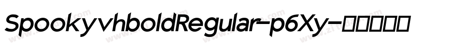 SpookyvhboldRegular-p6Xy字体转换 SpookyvhboldRegular-p6Xy字体转换