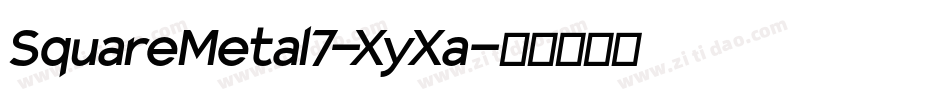 SquareMetal7-XyXa字体转换 SquareMetal7-XyXa字体转换