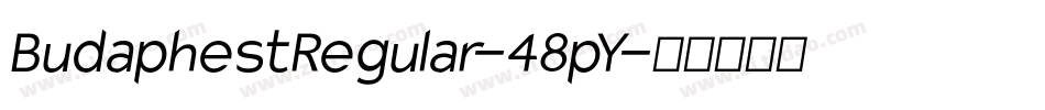 BudaphestRegular-48pY字体转换 BudaphestRegular-48pY字体转换