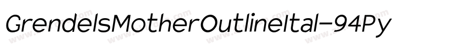 GrendelsMotherOutlineItal-94Py字体转换