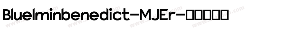 Bluelminbenedict-MJEr字体转换