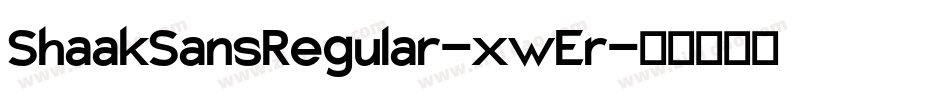 ShaakSansRegular-xwEr字体转换