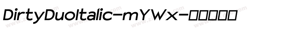 DirtyDuoItalic-mYWx字体转换