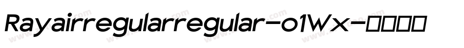 Rayairregularregular-o1Wx字体转换 Rayairregularregular-o1Wx字体转换