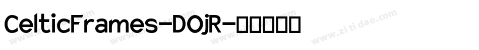 CelticFrames-DOjR字体转换