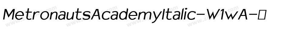 MetronautsAcademyItalic-W1wA字体转换 MetronautsAcademyItalic-W1wA字体转换