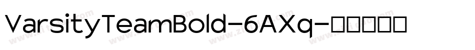 VarsityTeamBold-6AXq字体转换 VarsityTeamBold-6AXq字体转换