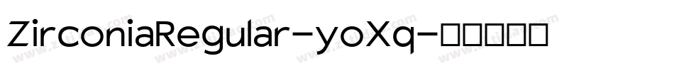 ZirconiaRegular-yoXq字体转换