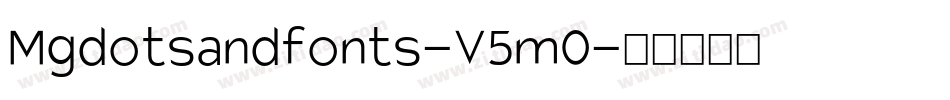 Mgdotsandfonts-V5m0字体转换 Mgdotsandfonts-V5m0字体转换