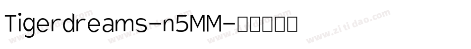 Tigerdreams-n5MM字体转换