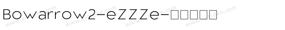 Bowarrow2-eZZZe字体转换